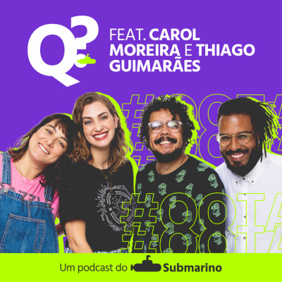 Que Que Tá Acontecendo? Um Podcast do Submarino