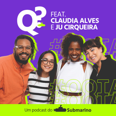 Que Que Tá Acontecendo? Um Podcast do Submarino