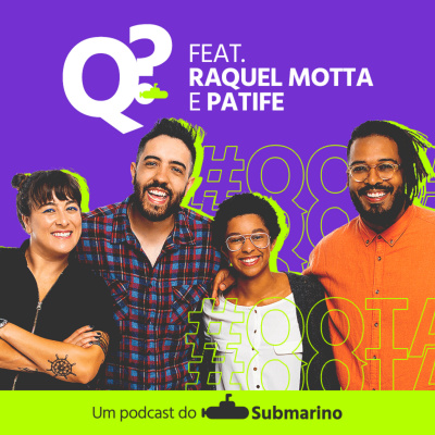 Que Que Tá Acontecendo? Um Podcast do Submarino