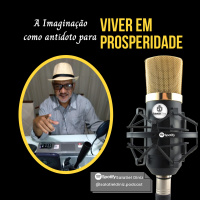 A Imaginação como antídoto para Viver em Prosperidade [2T_#02]