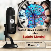 Como devo cuidar da minha saúde mental? [EP#021]