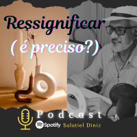 Ressignificar (é preciso?) - [3T_#02]