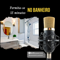 Permita-se 15 minutos no banheiro [2T_#06]