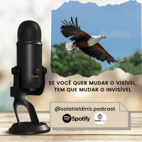 Se você quer mudar o visível, tem que mudar o invisível [T#01 | EP#05]