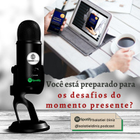 Você está preparado para os desafios do momento presente? [EP#045]