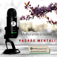 Melhorando o Padrão Mental [EP#037]
