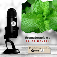 Aromaterapia e a Saúde Mental [EP#030]