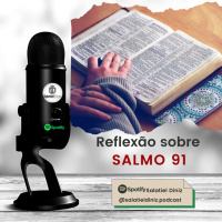 Reflexão sobre o SALMO 91 [EP#050]