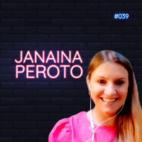 #039 - É possível ser mãe, Head de RH e criadora de conteúdo digital! - feat. Janaina Vicari Peroto