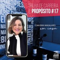 #017 - A importância do projeto de Trilha de Carreira feat. Erika Magalhães