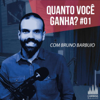 #001 - Quanto você ganha? (ft. Bruno Barbuio)
