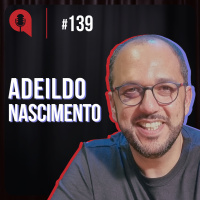 Inteligência espiritual no trabalho - feat. Adeildo Nascimento | QDU #139