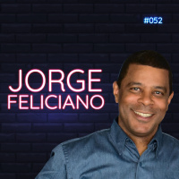 #052 - Gente boa trabalha junto - feat. Jorge Feliciano