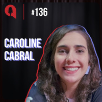 Eu nasci para transformar - e a Dengo também! - feat. Caroline Cabral | QDU #136