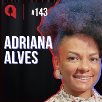 Rompi a bolha do corporativo para falar de Diversidade  Inclusão - feat. Adriana Alves | QDU #143