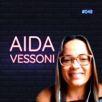 #048 - Benefícios: não existe receita mágica - feat. Aida Vessoni