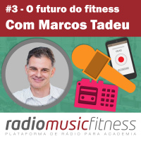 O Futuro do Fitness – Com Marcos Tadeu
