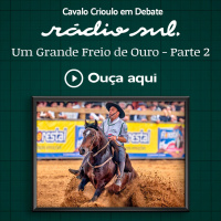 Cavalo Crioulo em Debate #163 - Um grande Freio de Ouro 2