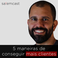 5 maneiras de conseguir mais clientes | SalemCast #015