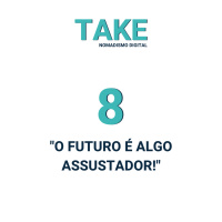 Take 8 - O futuro é algo assustador!