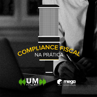 UM Podcast: Compliance Fiscal na Prática