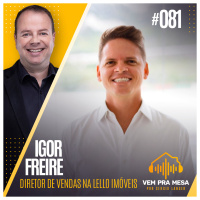 #081: Igor Freire, Diretor de Vendas na Lello Imóveis