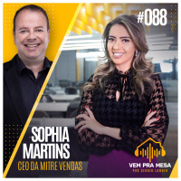 #088: Sophia Martins, CEO da Mitre Vendas