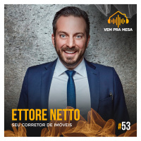 #053: Ettore Netto, o seu corretor de imóveis