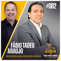 #082: Fábio Tadeu Araújo, Sócio Diretor na Brain Inteligência Estratégica