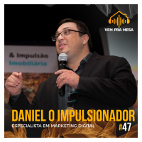 #047: Daniel o Impulsionador, especialista em marketing digital