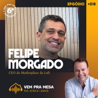 #218: Felipe morgado, CEO do Marketplace da Loft