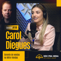 #118: Carol Diegues, Gerente de vendas na Mitre Vendas
