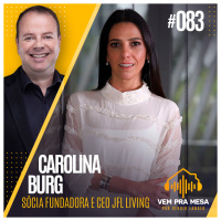 #083: Carolina Burg, sócia fundadora e CEO JFL Living