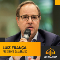 #016: Luiz França, presidente da Abrainc