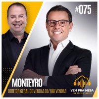 #075: Monteyro, Diretor Geral de Vendas da You Vendas