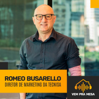 #026: Romeo Busarello, Diretor de Marketing da Tecnisa