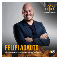 #046: Felipi Adauto, sócio-fundador da DF Casa Imóveis