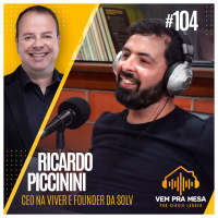 #104: Ricardo Piccinini, CEO na Viver e Founder da Solv