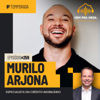 Murilo Arjona, Especialista em crédito imobiliário - Vem pra Mesa #259