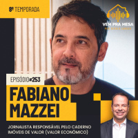 Fabiano Mazzei , jornalista responsável pelo caderno Imóveis de Valor (Valor Econômico) - Vem pra Mesa #253