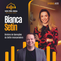 #172: Bianca Setin, Diretora de Operações da Setin Incorporadora