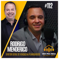 #112: Rodrigo Menderico, Diretor geral de vendas na PlanoampHouse