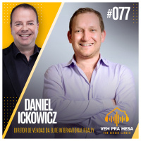 #077: Daniel Ickowicz, Diretor de vendas da Elite International Realty