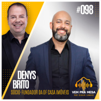 #098: Denys Brito, sócio-fundador da DF Casa Imóveis