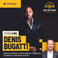 Denis Bugatti, líder de vendas da Innova - Vem pra Mesa #252