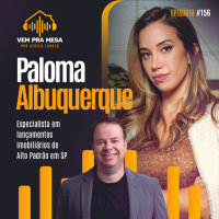 #156: Paloma Albuquerque, especialista em lançamentos imobiliários de alto padrão