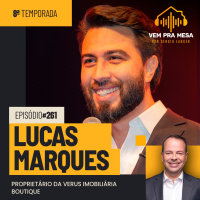 Lucas Marques, Proprietário da Verus Imobiliária Boutique - Vem Pra Mesa #261