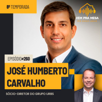 José Humberto Carvalho, Sócio-Diretor da Urbs - Vem Pra Mesa #260