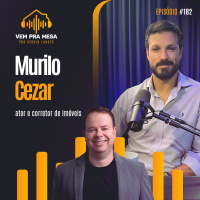 #182: Murilo Cezar, ator e corretor de imóveis
