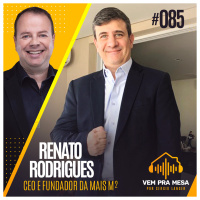 #085: Renato Rodrigues, CEO e fundador da Mais M²